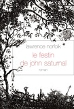 Lawrence Norfolk - Le Festin de John Saturnal - roman - traduit de l’anglais par Alice Seelow.