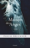 Pascal Bruckner - La maison des anges.