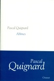Pascal Quignard - Abîmes.