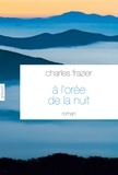 Charles Frazier - A l'orée de la nuit - roman traduit de l'anglais (Etats-Unis) par Brice Matthieussent.