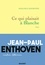 Jean-Paul Enthoven - Ce qui plaisait à Blanche.