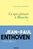 Jean-Paul Enthoven - Ce qui plaisait à Blanche.