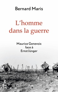 Bernard Maris - L'homme dans la guerre - Maurice Genevoix face à Ernst Jünger.