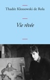 Thadée Klossowski de Rola - Vie rêvée - (pages d'un journal, 1965, 1971-1977).