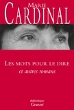 Marie Cardinal - Les mots pour le dire et autres romans - Collection Bibliothèque.
