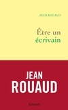 Jean Rouaud - Etre un écrivain.