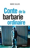 Marie Gillois - Conte de la barbarie ordinaire.