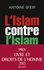 Antoine Sfeir - L'Islam contre l'Islam - L'interminable guerre des sunnites et des chiites.