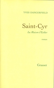 Yves Dangerfield - Saint-Cyr, la maison d'Esther.