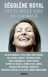Ségolène Royal - Cette belle idée du courage - Essai.