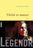 Claire Legendre - Vérité et amour - roman.