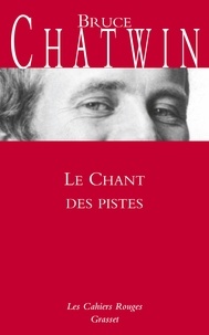 Bruce Chatwin - Le chant des pistes.