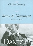 Charles Dantzig - Remy de Gourmont, cher Vieux Daim!.