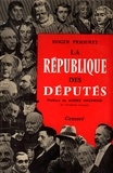 Roger Priouret - La république des députés.