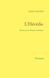 Léon Daudet - L'Hérédo - Essai sur le drame intérieur.