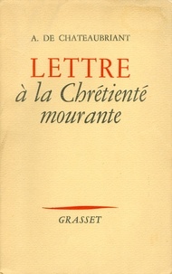 Alphonse de Châteaubriand - Lettre à la chrétienté mourante.