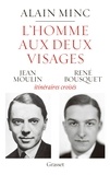 Alain Minc - L'homme aux deux visages - Jean Moulin, René Bousquet : itinéraires croisés.