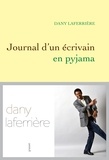 Dany Laferrière - Journal d'un écrivain en pyjama.
