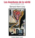 Bernard-Henri Lévy - Les Aventures de la vérite - Peinture et philosophie : un récit.