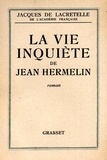 Jacques Lacretelle - La vie inquiète de Jean Hermelin.