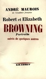 André Maurois - Robert et Elisabeth Bowning - Portraits suivis de quelques autres.