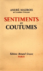 André Maurois - Sentiments et coutumes.