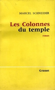 Marcel Schneider - Les colonnes du temple.
