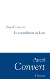 Pascal Convert - La Constellation du Lion - Collection littéraire dirigée par Martine Saada.