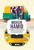 Mohsin Hamid - Comment s'en mettre plein les poches en Asie mutante - roman traduit de l'anglais (Pakistan) par Bernard Cohen.