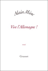 Alain Minc - Vive l'Allemagne ! - Petite collection blanche.