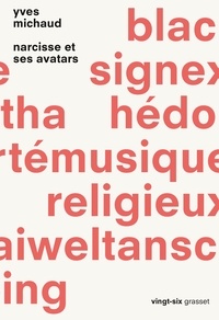 Yves Michaud - Narcisse et ses avatars - collection Vingt-six.