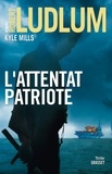 Robert Ludlum et Kyle Mills - L'attentat patriote - thriller.