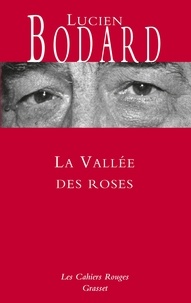 Lucien Bodard - La Vallée des roses.