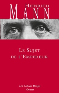 Heinrich Mann - Le sujet de l'empereur.