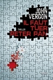 John Verdon - Il faut tuer Peter Pan - Traduit de l'américain par Philippe Bonnet, Sabine Boulongne et François Vidonne.