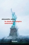 Alexandre Adler - La chute de l'empire américain - essai.