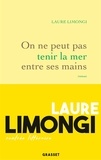 Laure Limongi - On ne peut pas tenir la mer entre ses mains.