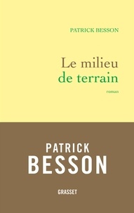 Patrick Besson - Le milieu de terrain.