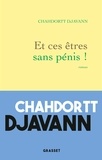 Chahdortt Djavann - Et ces êtres sans pénis !.