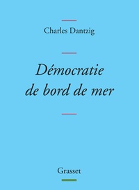 Charles Dantzig - Démocratie de bord de mer - poèmes.