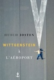 Husch Josten - Wittgenstein à l'aéroport - traduit de l'allemand par Bernard Lortholary.