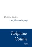 Delphine Coulin - Une fille dans la jungle - Collection littéraire dirigée par Martine Saada.