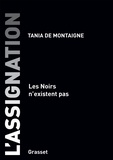 Tania de Montaigne - L'assignation - Les Noirs n'existent pas.