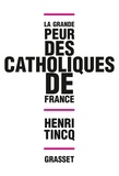 Henri Tincq - La grande peur des catholiques de France.