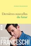 Patrice Franceschi - Dernières nouvelles du futur - Quatorze fables sur le monde à venir.