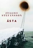 Jón Kalman Stefánsson - Ásta - roman traduit de l'islandais par Eric Boury.