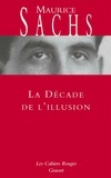 Maurice Sachs - La décade de l'illusion.