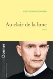 Christophe Donner - Au clair de la lune - roman.