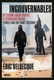 Eric Delbecque - Les ingouvernables - De l'extrême gauche utopiste à l'ultragauche violente, plongée dans une France méconnue.