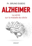 Bruno Dubois - Alzheimer - La vérité sur la maladie du siècle.